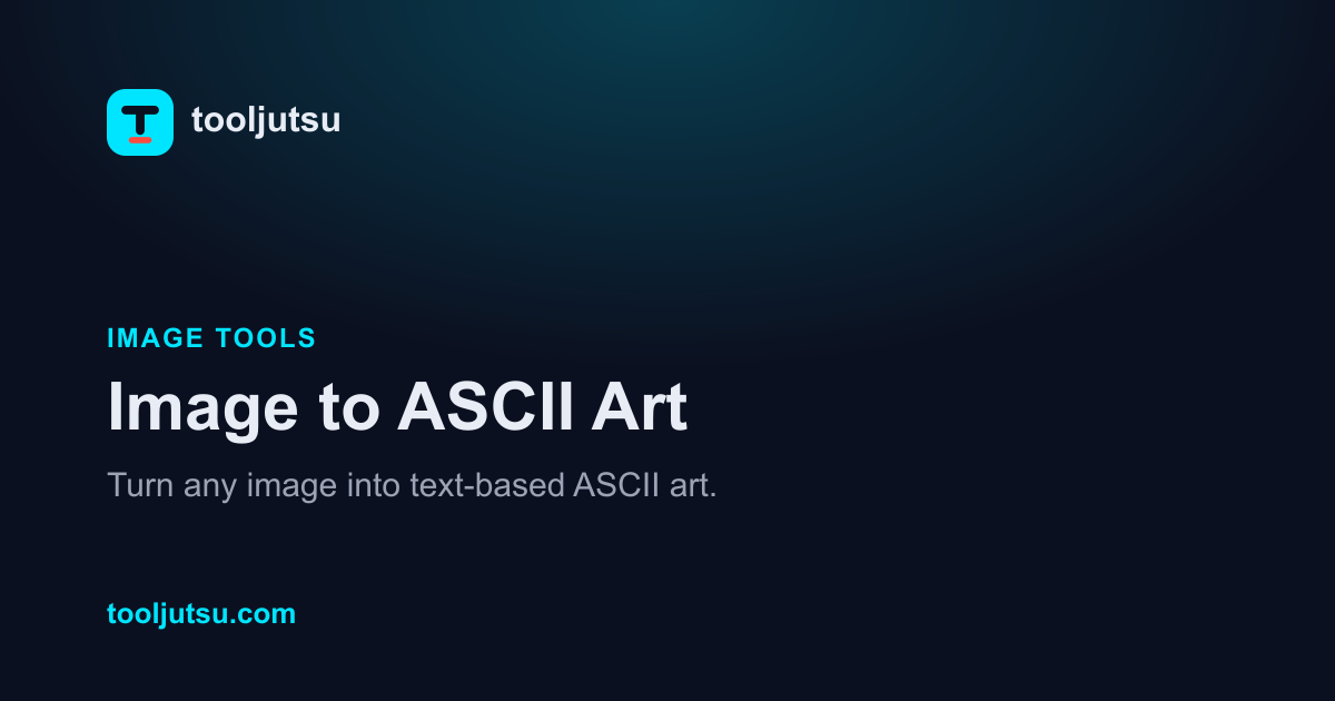 Image to ASCII Art — Free Image Tool | ToolJutsu